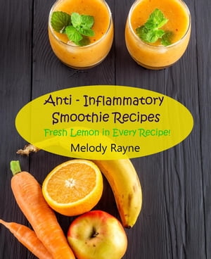 Anti ? Inflammatory Smoothie Recipes - Fresh Lemon in Every Recipe! Anti - Inflammatory Smoothie..