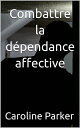 Combattre la d?pendance affective