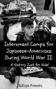 Internment Camps for Japanese-Americans During World War Two: A History Just for Kids 【電子書籍】 KidCaps