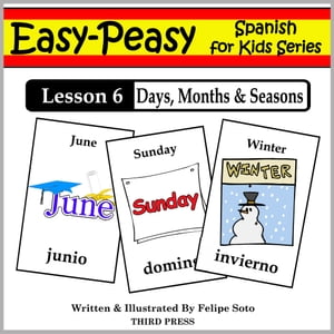 Spanish Lesson 6: Months, Days & Seasons【電子書籍】[ Felipe Soto ]