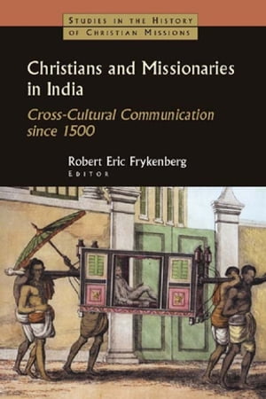 Christians and Missionaries in India Cross-Cultural Communication since 1500Żҽҡ
