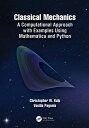 Classical Mechanics A Computational Approach with Examples Using Mathematica and Python【電子書籍】 Christopher W. Kulp