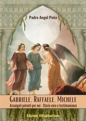 Gabriele - Raffaele - Michele - Arcangeli potenti per noi