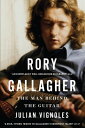 Rory Gallagher The Man Behind the Guitar【電子書籍】 Julian Vignoles