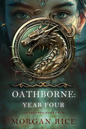 Oathborne: Year Four (Book 4 of the Oathborne Series)【電子書籍】[ Morgan Rice ]