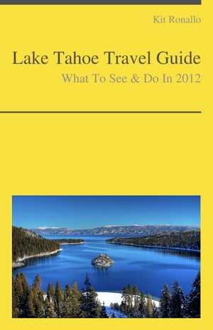Lake Tahoe (California & Nevada) Travel Guide - What To See & Do