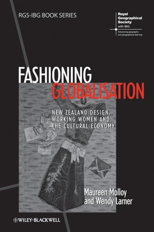 Fashioning Globalisation New Zealand Design, Working Women and the Cultural Economy