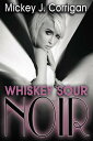 Whiskey Sour Noir【電子書籍】[ Mickey J. C