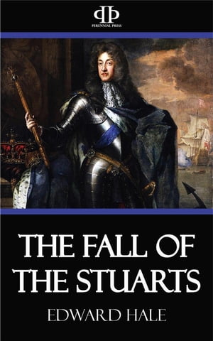 The Fall of the Stuarts【電子書籍】[ Edwar