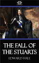 The Fall of the Stuarts【電子書籍】[ Edwar