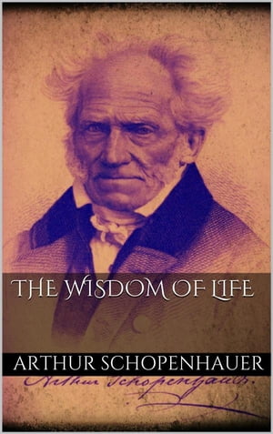 The Wisdom of Life【電子書籍】[ Arthur Schopenhauer ]