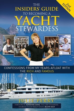 ŷKoboŻҽҥȥ㤨The Insiders' Guide to Becoming a Yacht Stewardess 2nd Edition Confessions from My Years Afloat with the Rich and FamousŻҽҡ[ Julie Perry ]פβǤʤ10ߤˤʤޤ