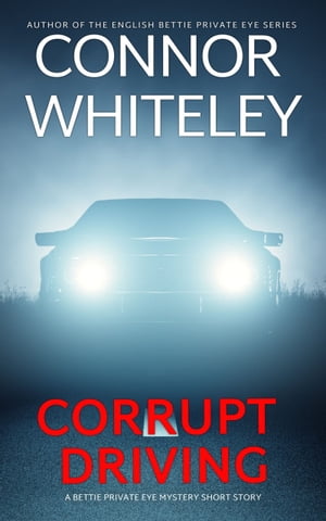 ŷKoboŻҽҥȥ㤨Corrupt Driving A Bettie Private Eye Mystery Short StoryŻҽҡ[ Connor Whiteley ]פβǤʤ399ߤˤʤޤ