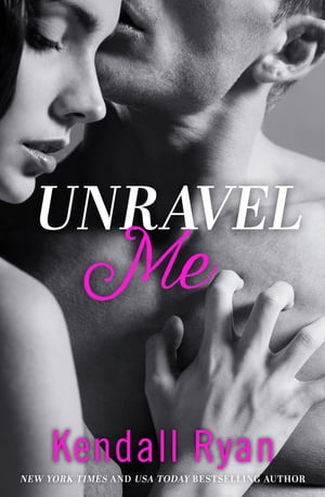 Unravel Me (Unravel Me Series, Book 1)【電子書籍】[ Kendall Ryan ]