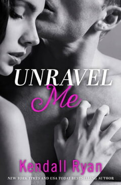 Unravel Me (Unravel Me Series, Book 1)【電子書籍】[ Kendall Ryan ]