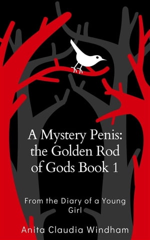 ŷKoboŻҽҥȥ㤨A Mystery Penis: the Golden Rod of Gods Book 1 From the Diary of a Young GirlŻҽҡ[ Windham Anita Claudia ]פβǤʤ442ߤˤʤޤ