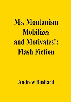 Ms. Montanism Mobilizes and Motivates!: Flash Fiction