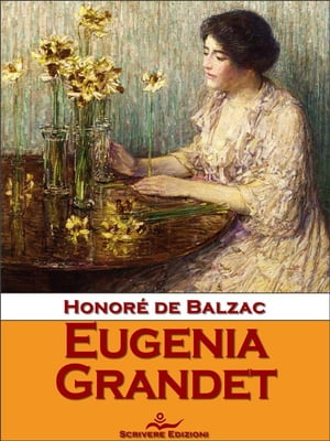 Eugenia Grandet【電子書籍】[ Honor? de Balzac ]