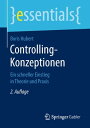 Controlling-Konzeptionen Ein schneller Einstieg in Theorie und Praxis