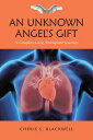 An Unknown Angel's Gift A Couple's Lung Transplant Journey【電子書籍】[ Cherie S. Blac...