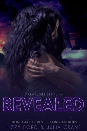 RevealedStarwalkers Serial, #4【電子書籍】[ Lizzy Ford ]