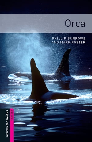 Orca Starter Level Oxford Bookworms Library【電子書籍】 Phillip Burrows