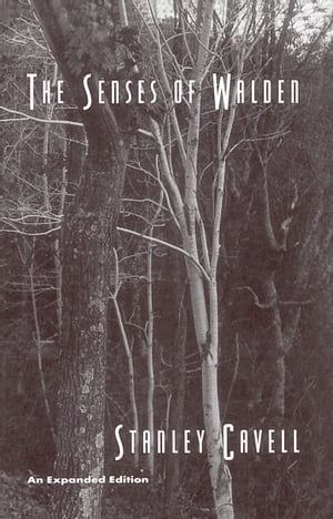 The Senses of Walden An Expanded Edition【電子書籍】[ Stanley Cavell ]