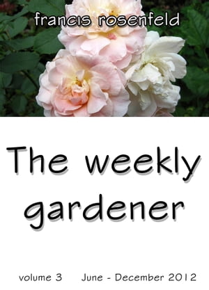 The Weekly Gardener Volume 3 July: December 2012