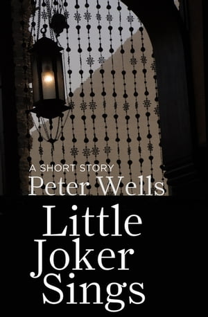 Little Joker Sings【電子書籍】[ Peter Wells ]