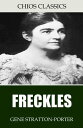 Freckles【電子書籍】[ Gene Stratton-Porter