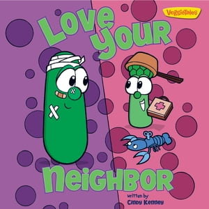 Love Your Neighbor / VeggieTales【電子書籍】[ Cindy Kenney ]