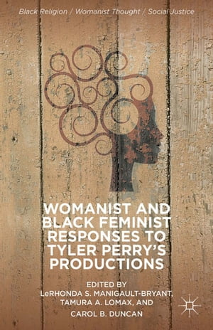 Womanist and Black Feminist Responses to Tyler Perrys ProductionsŻҽҡ