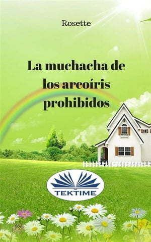 La muchacha de los arco?ris prohibidos【電子書籍】[ Rosette ]