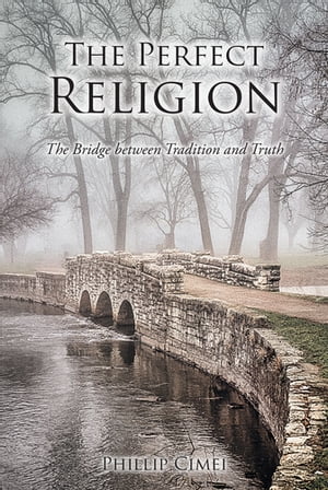 ŷKoboŻҽҥȥ㤨The Perfect Religion The Bridge between Tradition and TruthŻҽҡ[ Phillip Cimei ]פβǤʤ1,383ߤˤʤޤ