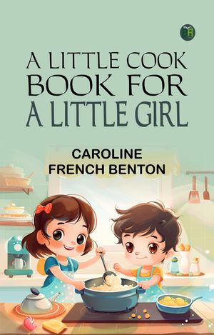 ŷKoboŻҽҥȥ㤨A little cook book for a little girlŻҽҡ[ Caroline French Benton ]פβǤʤ158ߤˤʤޤ