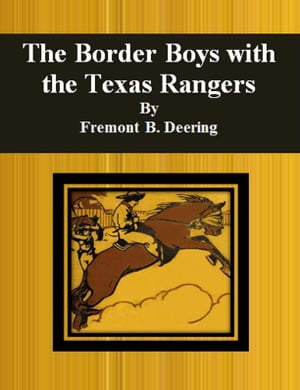 ŷKoboŻҽҥȥ㤨The Border Boys with the Texas RangersŻҽҡ[ Fremont B. Deering ]פβǤʤ719ߤˤʤޤ