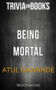 Being Mortal by Atul Gawande (Trivia-On-Books)【電子書籍】 Trivion Books