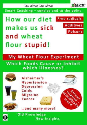 How our diet makes us sick and wheat flour stupid!