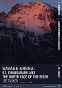 野蠻競技場：年輕的心與困難的山之最後告白 Savage Arena: K2, Changabang and the North Face of the Eiger【電子書籍】[ 喬．塔斯克 ]