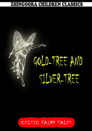 Gold-Tree And Silver-TreeŻҽҡ[ Joseph Jacobs ]