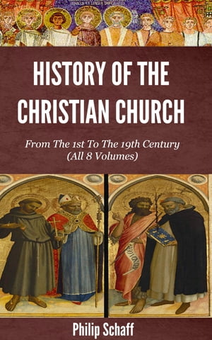 History of the Christian Church: From the 1st to the 19th Century