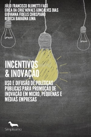 INCENTIVOS & INOVA??O USO E DIFUS?O DE POL?TICAS P?BLICAS PARA PROMO??O DE INOVA??O EM MICRO, PEQUENAS E M?DIAS EMPRESAS