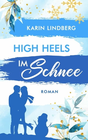 High Heels im Schnee Shanghai Love Affairs 2 - Liebesroman【電子書籍】 Karin Lindberg
