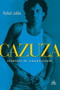 Cazuza Segredos de liquidificador【電子書籍】 Rafael Juli o