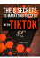 The 8 Secrets To Marketing Success With TikTok