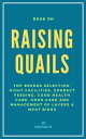 Book On Raising Quails: Top Breeds Selection, Right Facilities, Correct Feeding,...