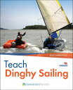 Teach Dinghy Sailing Learn to Communicate Effectively Get Your Students Sailing 【電子書籍】 Gaz Harrison