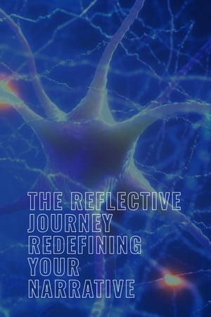 The Reflective Journey: Redefining Your Narrative
