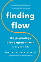 Finding Flow The Psychology Of Engagement With Everyday Life