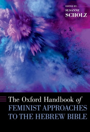 ŷKoboŻҽҥȥ㤨The Oxford Handbook of Feminist Approaches to the Hebrew BibleŻҽҡۡפβǤʤ22,695ߤˤʤޤ